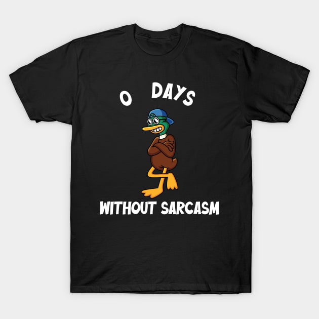 0 Days Without Sarcasm T-Shirt by TheAwesome